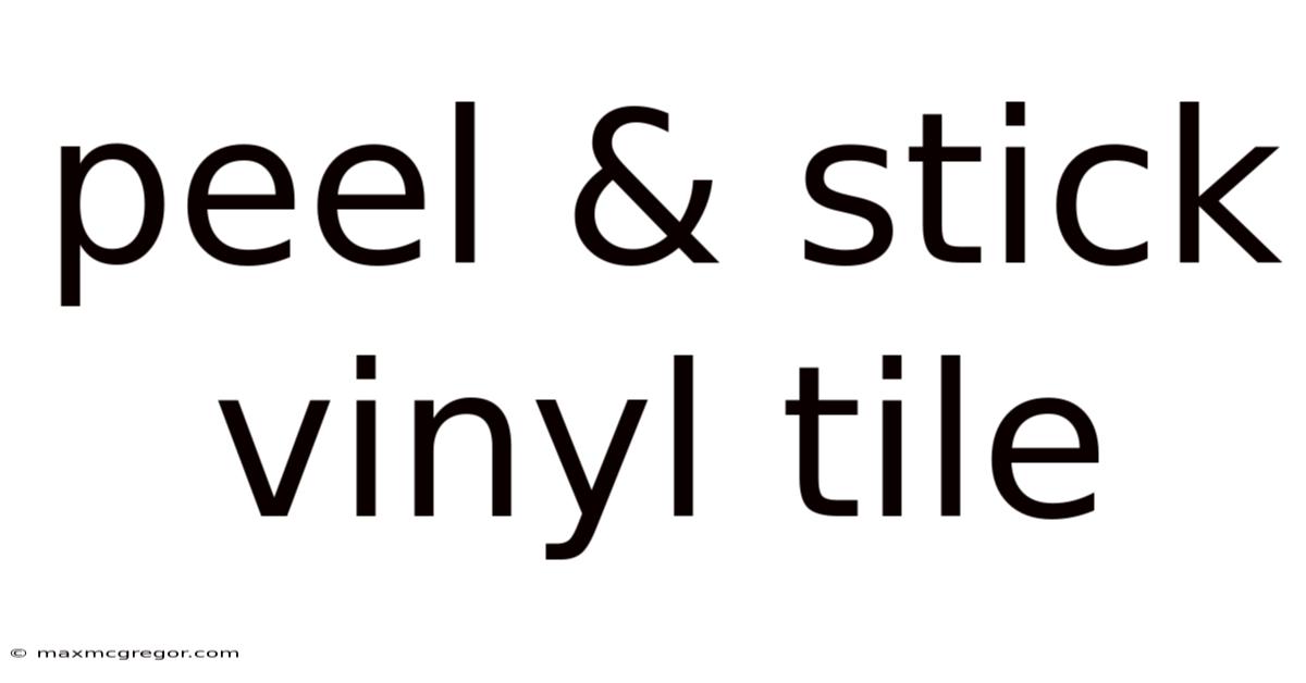 Peel & Stick Vinyl Tile