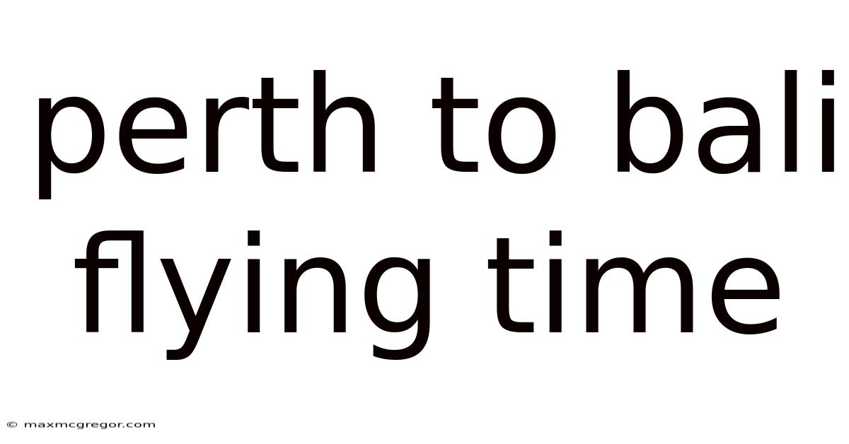 Perth To Bali Flying Time