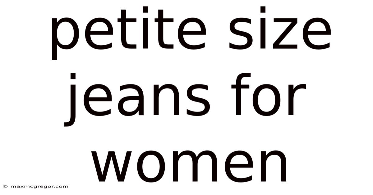 Petite Size Jeans For Women