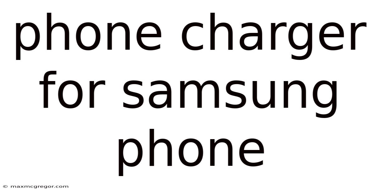 Phone Charger For Samsung Phone