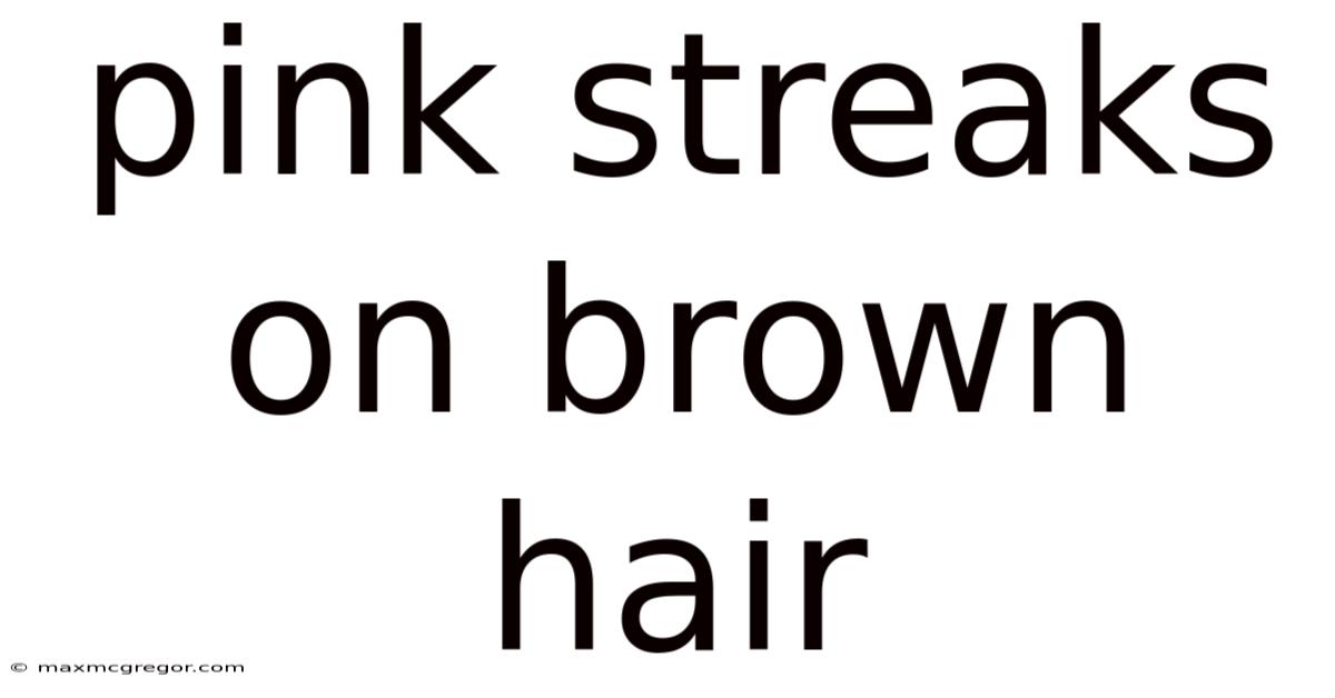 Pink Streaks On Brown Hair