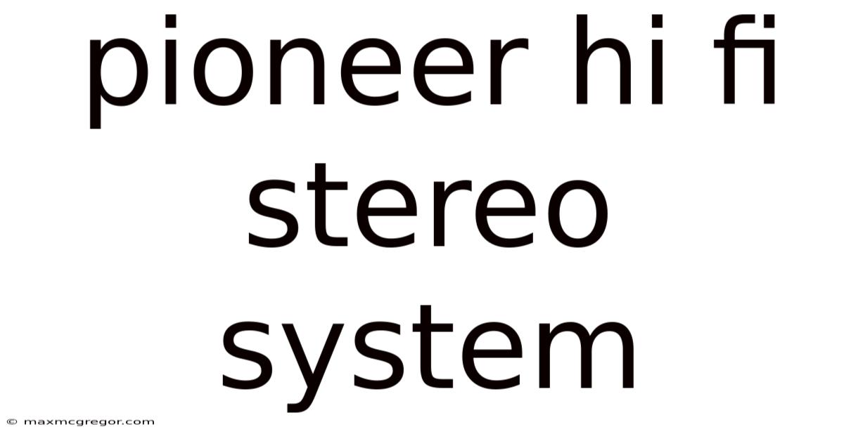 Pioneer Hi Fi Stereo System