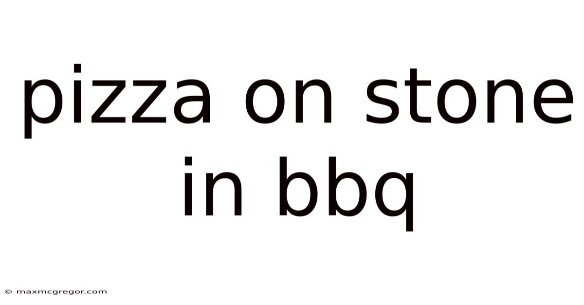 Pizza On Stone In Bbq
