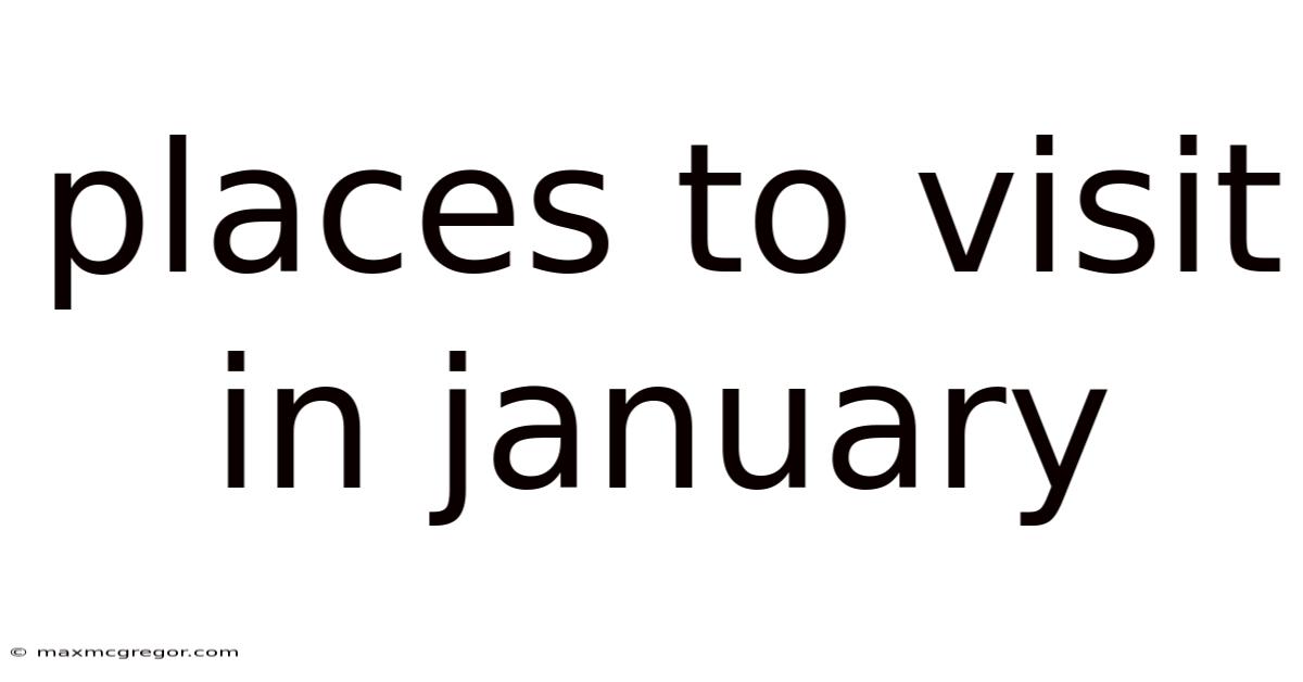 Places To Visit In January