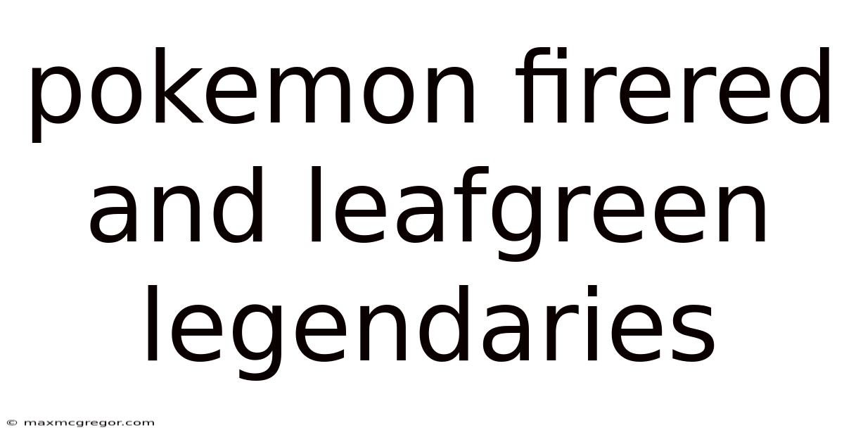 Pokemon Firered And Leafgreen Legendaries