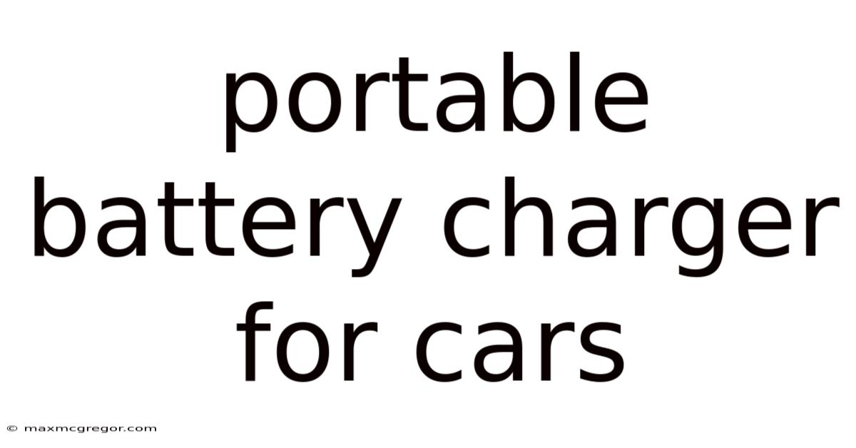 Portable Battery Charger For Cars