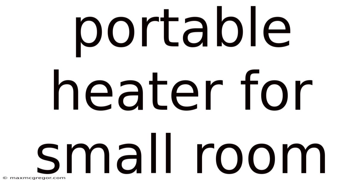 Portable Heater For Small Room
