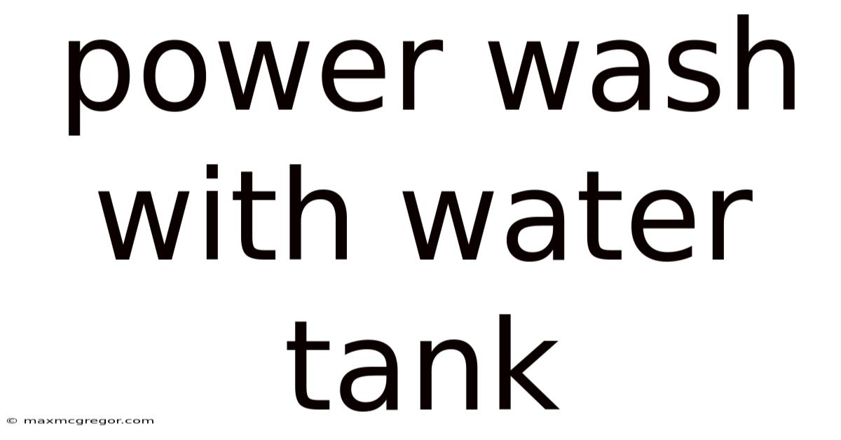 Power Wash With Water Tank