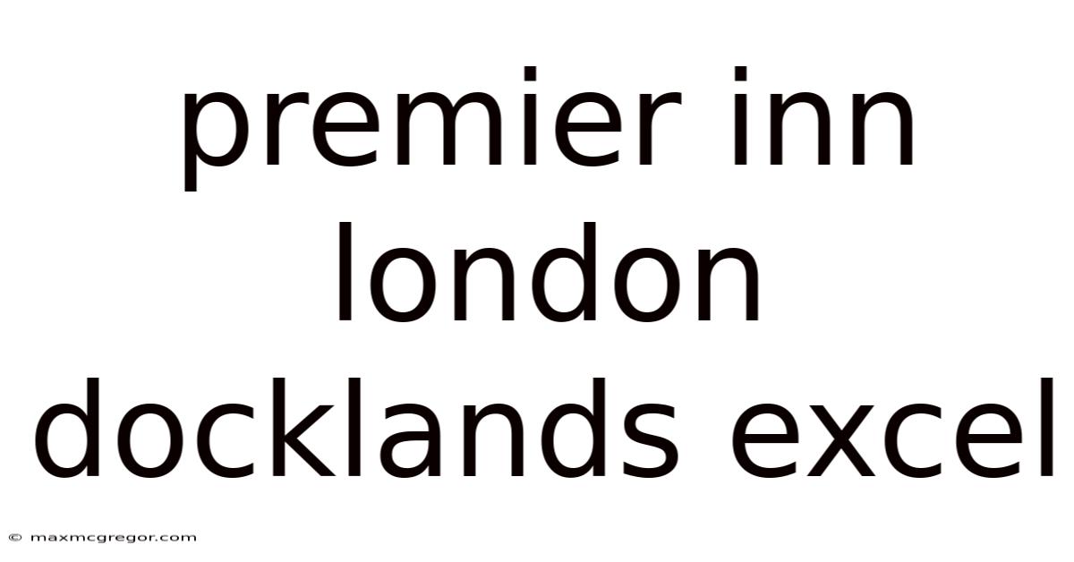 Premier Inn London Docklands Excel