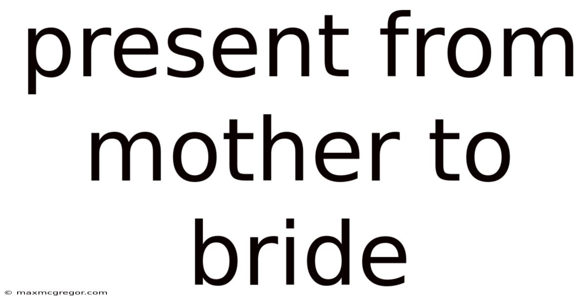 Present From Mother To Bride