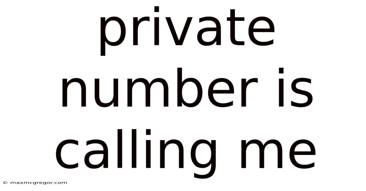 Private Number Is Calling Me