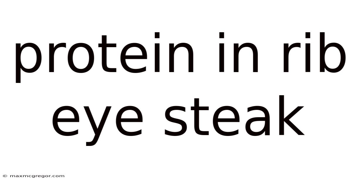 Protein In Rib Eye Steak