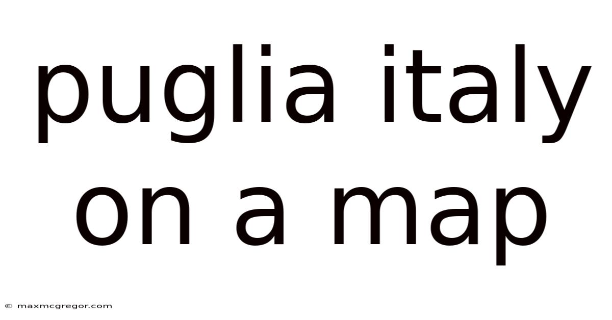 Puglia Italy On A Map
