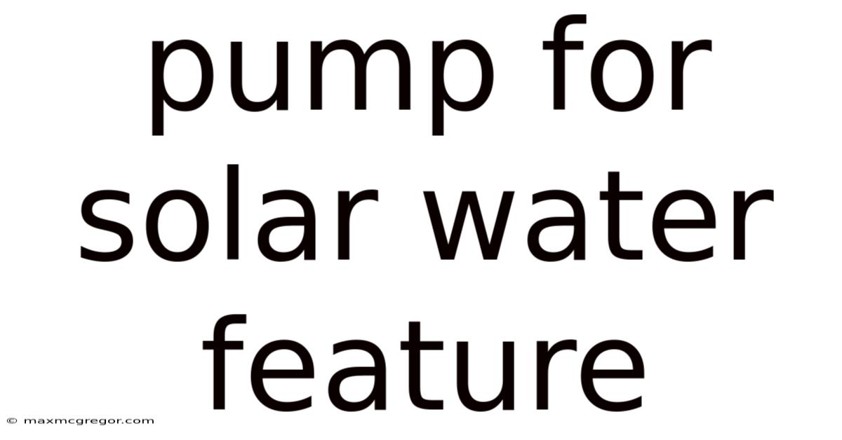Pump For Solar Water Feature