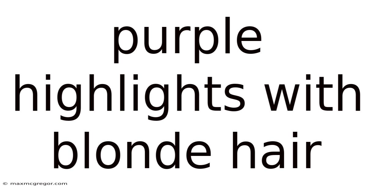 Purple Highlights With Blonde Hair