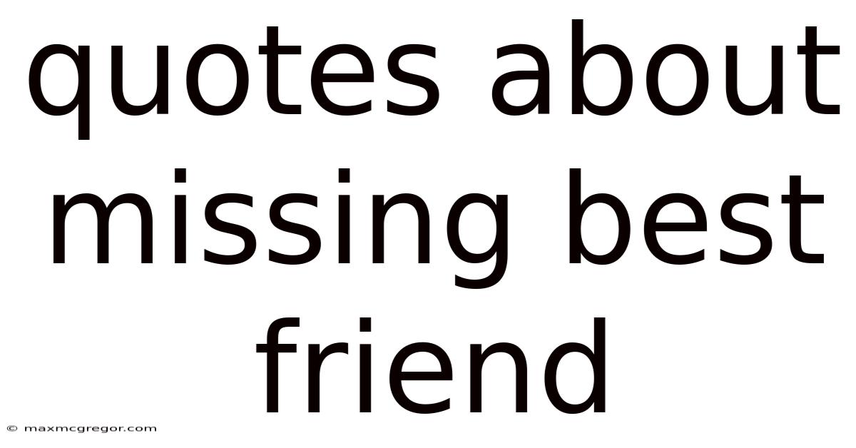 Quotes About Missing Best Friend