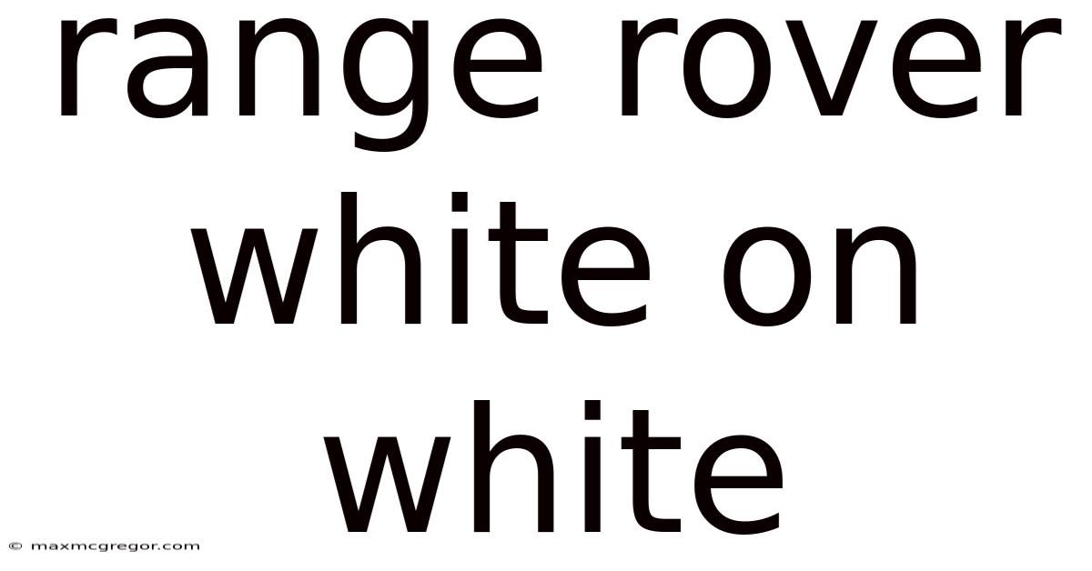 Range Rover White On White