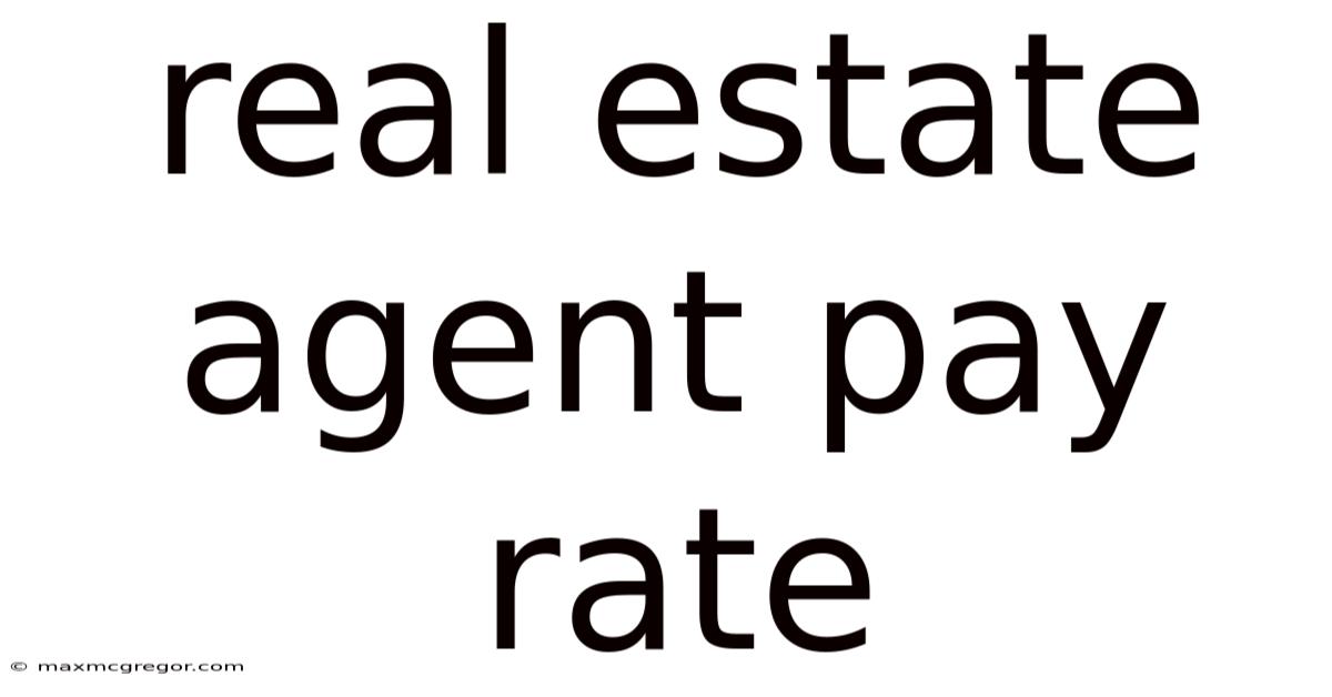 Real Estate Agent Pay Rate