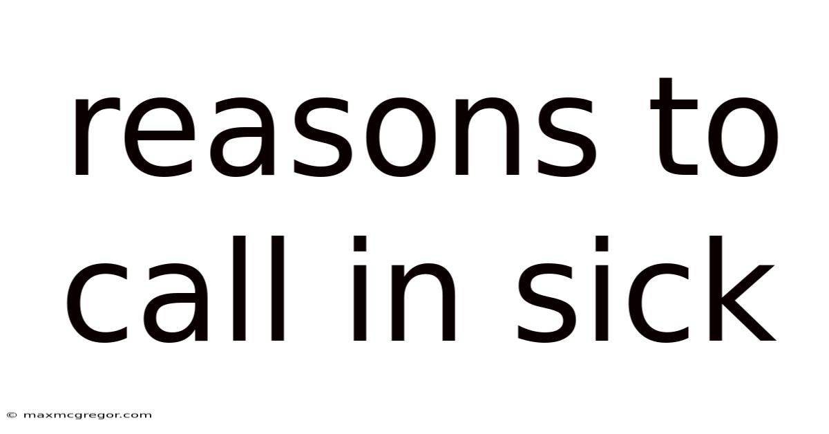 Reasons To Call In Sick