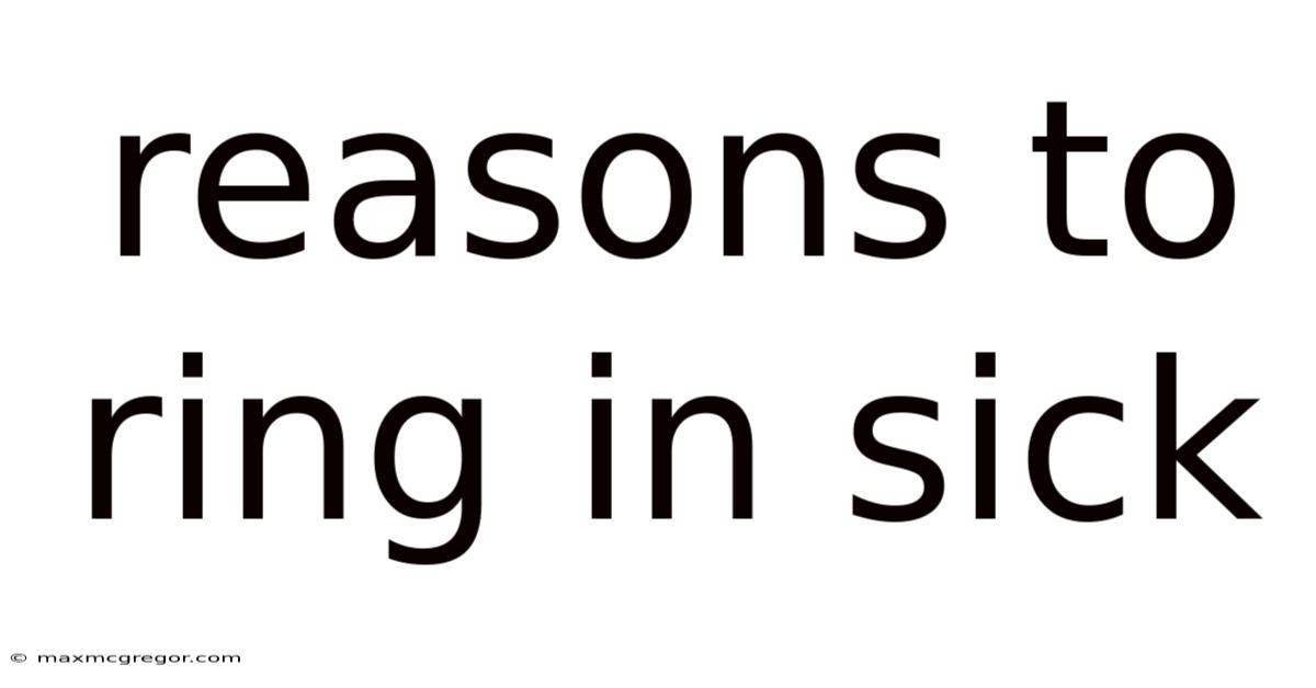 Reasons To Ring In Sick