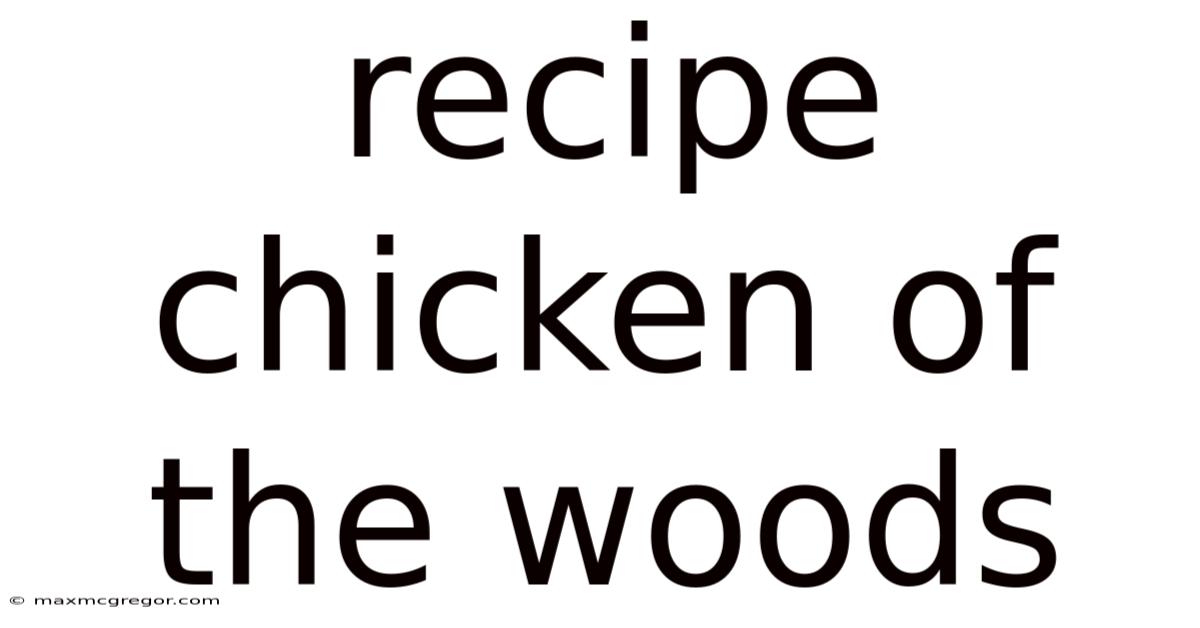 Recipe Chicken Of The Woods