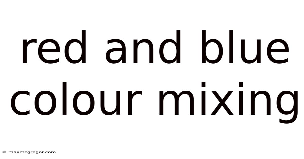 Red And Blue Colour Mixing