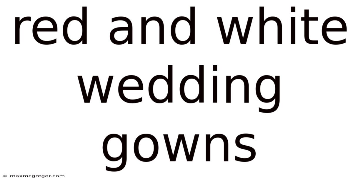 Red And White Wedding Gowns