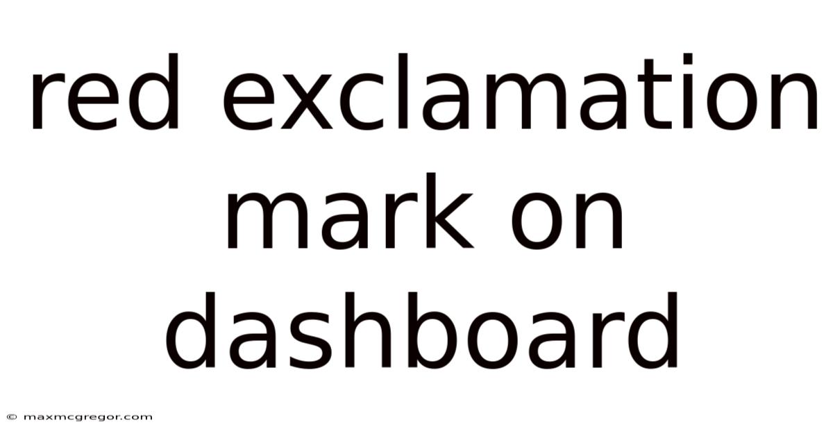 Red Exclamation Mark On Dashboard
