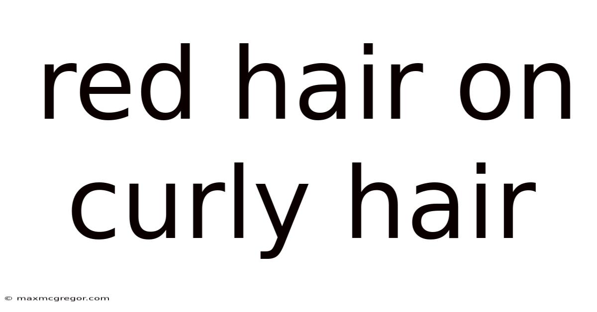 Red Hair On Curly Hair