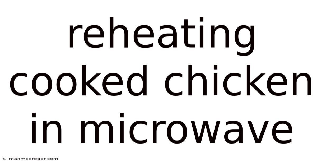 Reheating Cooked Chicken In Microwave