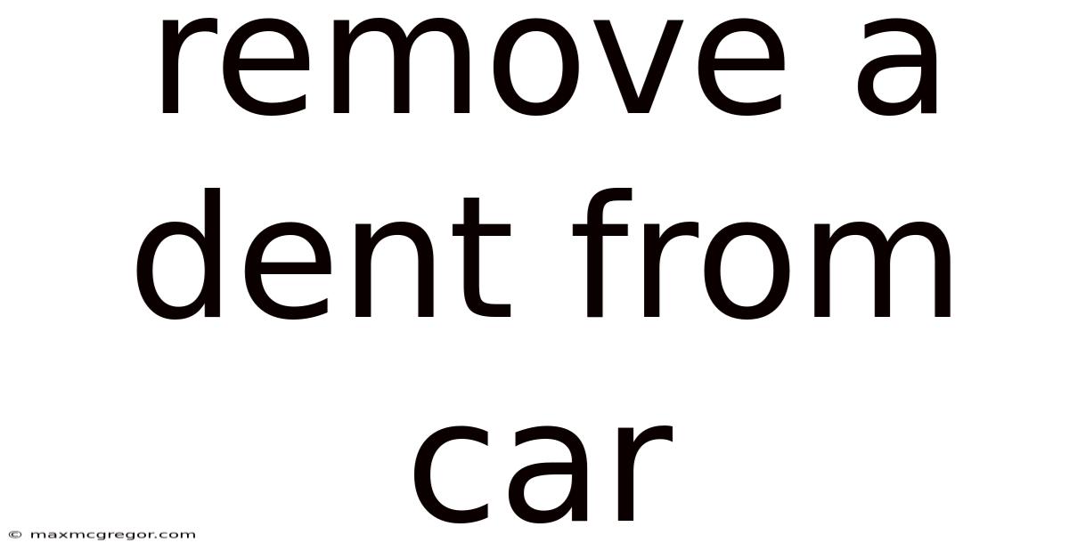 Remove A Dent From Car