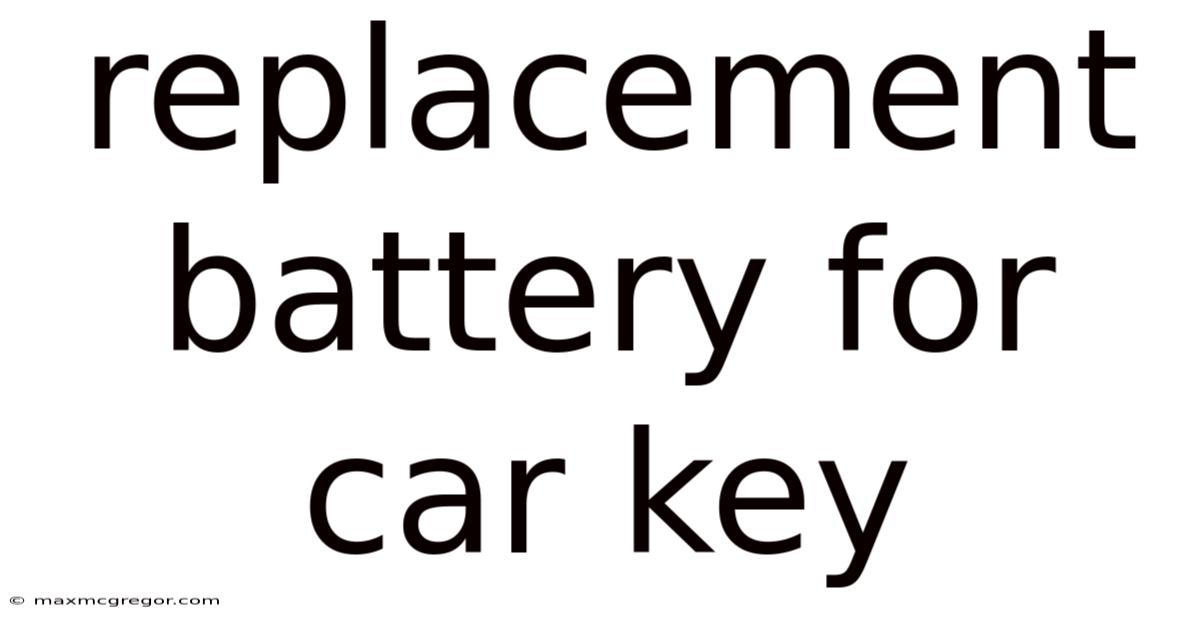 Replacement Battery For Car Key