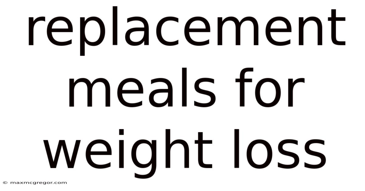 Replacement Meals For Weight Loss
