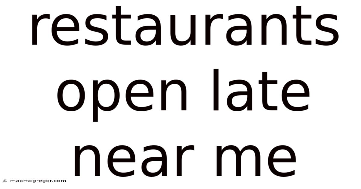Restaurants Open Late Near Me