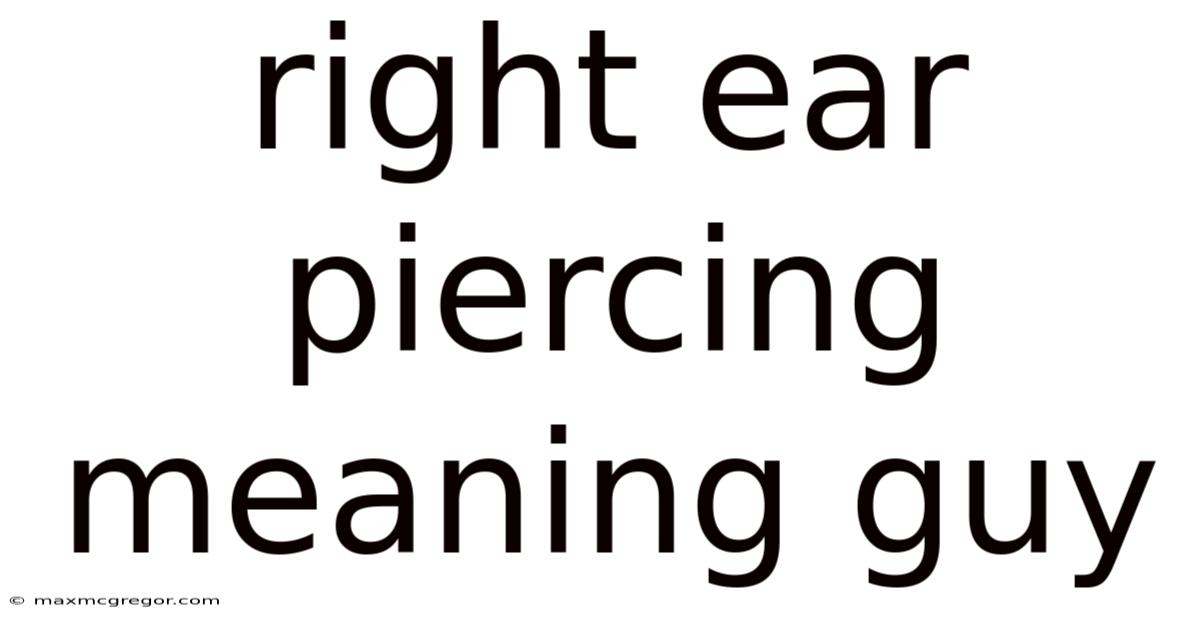 Right Ear Piercing Meaning Guy