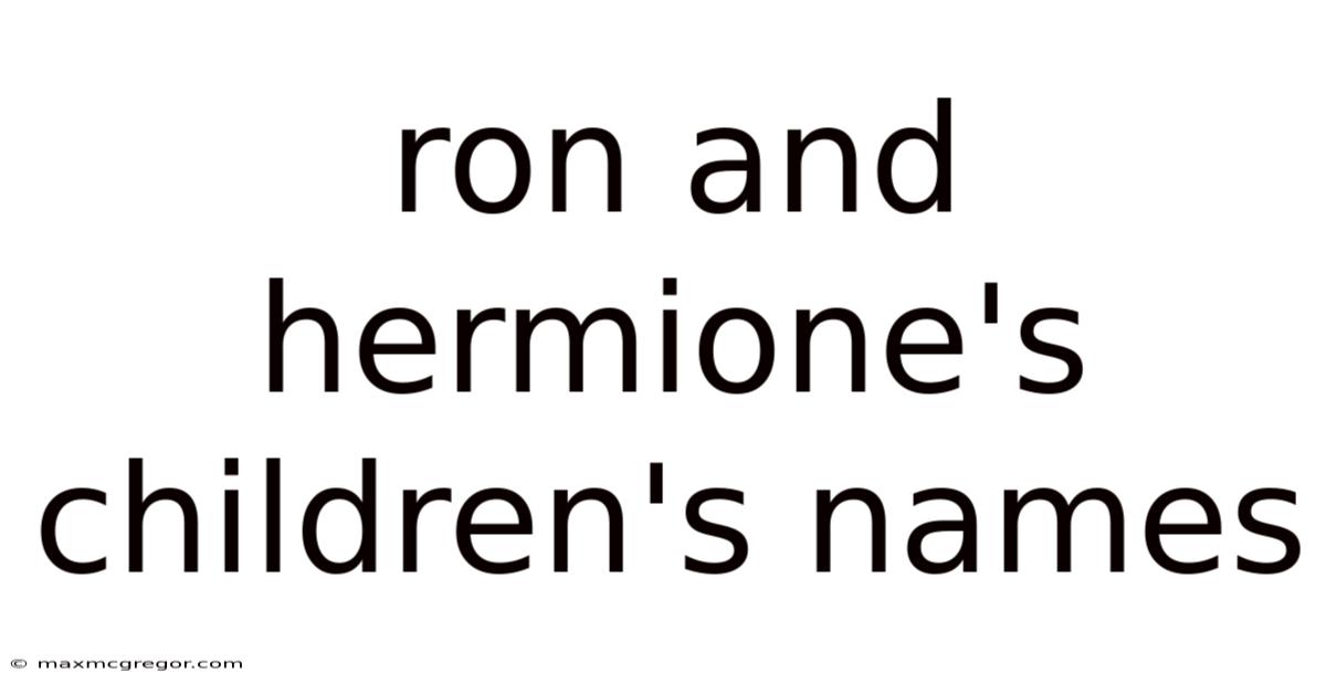 Ron And Hermione's Children's Names