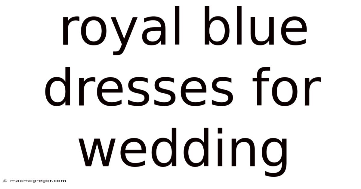 Royal Blue Dresses For Wedding