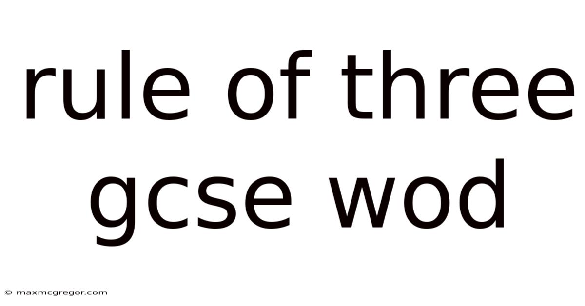 Rule Of Three Gcse Wod