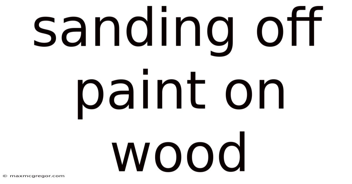 Sanding Off Paint On Wood