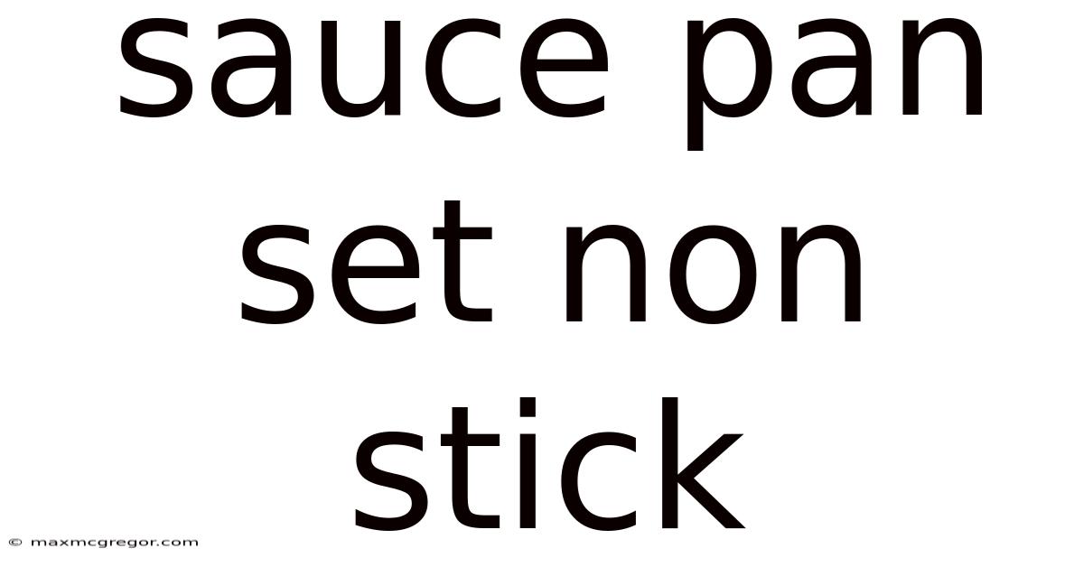 Sauce Pan Set Non Stick