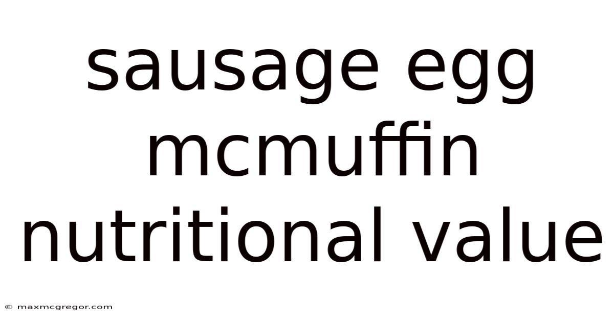 Sausage Egg Mcmuffin Nutritional Value