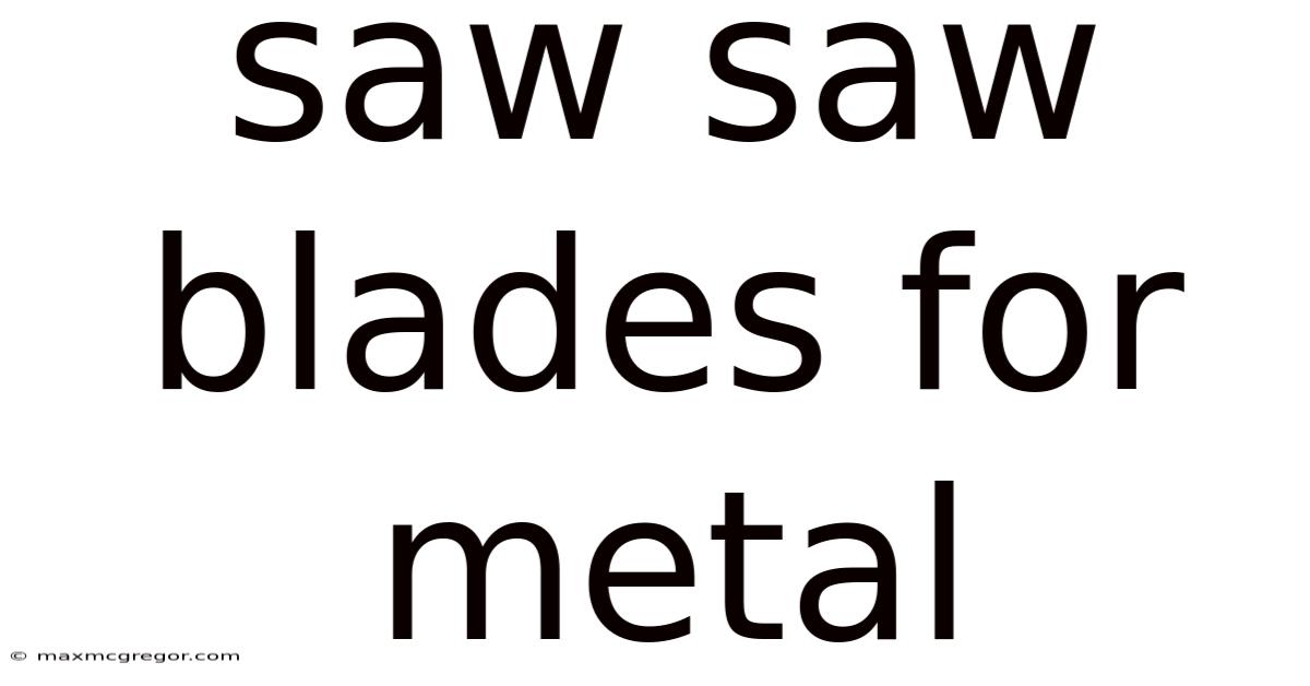 Saw Saw Blades For Metal