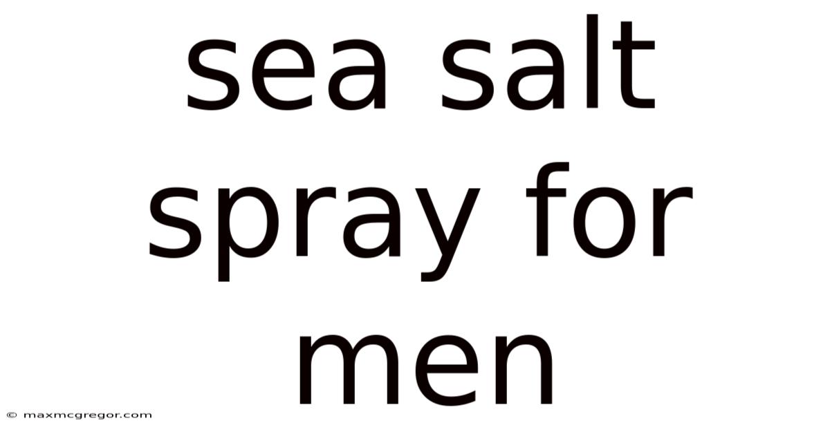 Sea Salt Spray For Men