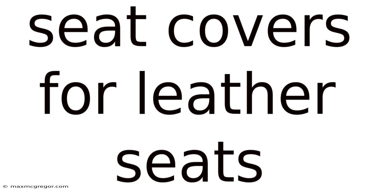 Seat Covers For Leather Seats