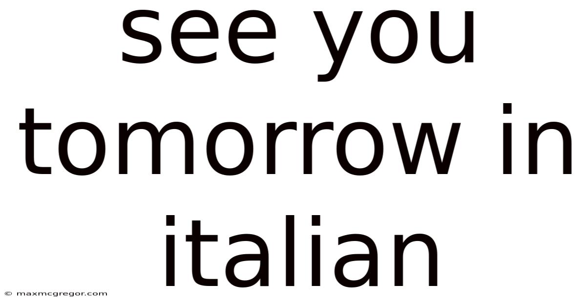 See You Tomorrow In Italian