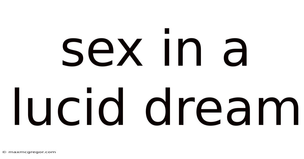 Sex In A Lucid Dream