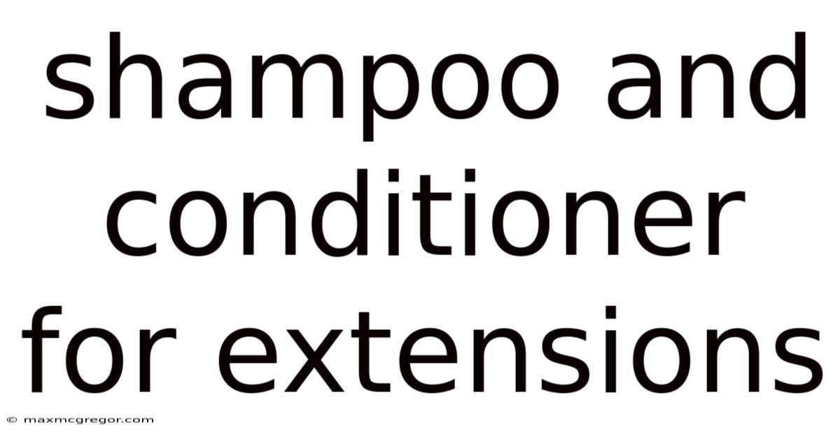 Shampoo And Conditioner For Extensions