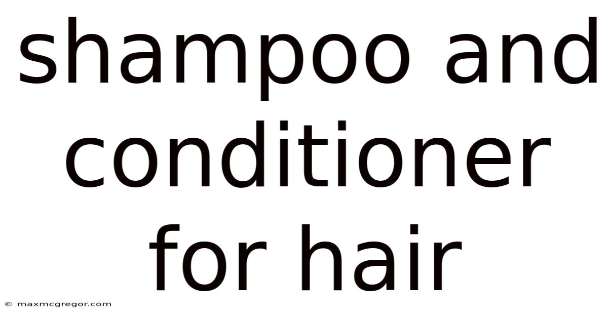 Shampoo And Conditioner For Hair