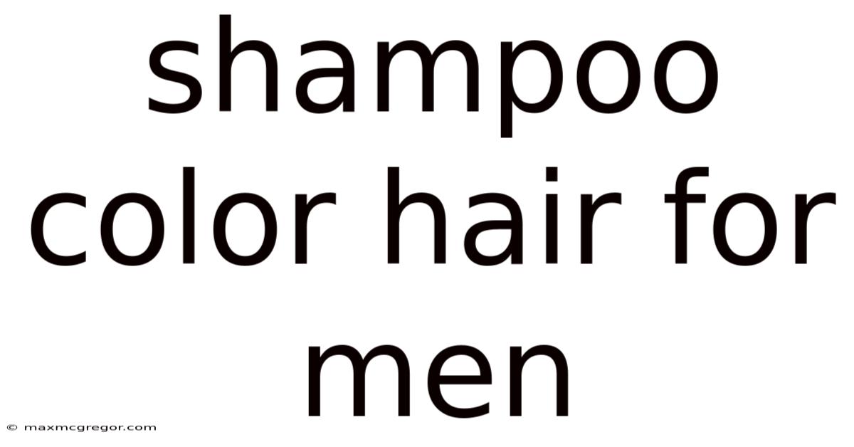 Shampoo Color Hair For Men