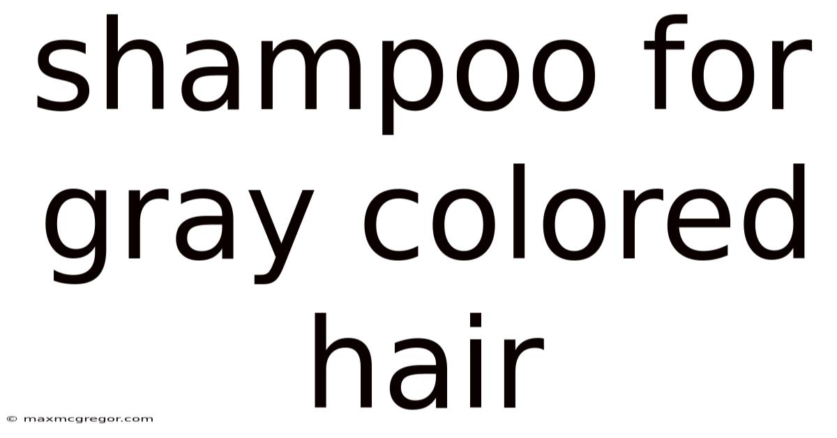 Shampoo For Gray Colored Hair